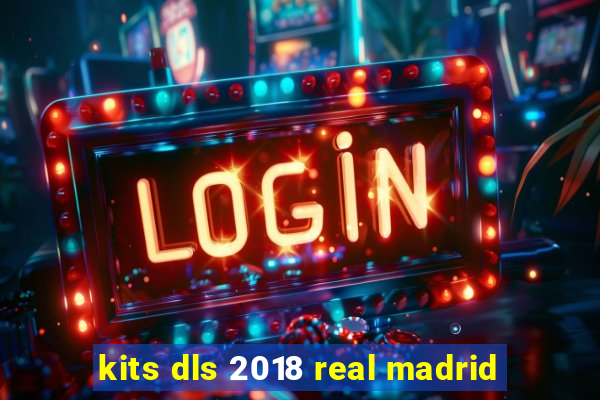 kits dls 2018 real madrid